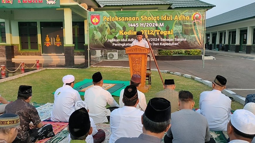 Kodim 0712 Tegal Gelar Sholat Idul Adha 1445 H Sebagai Sarana Peningkatan Ketakwaan Dan Kepedulian